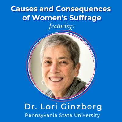Dr Lori Ginzberg: Causes and Consequences of Women's Suffrage
